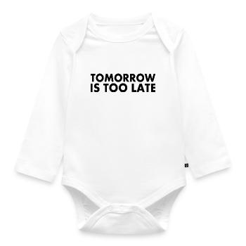 Tomorrow is too late - Organic Longsleeve Baby Bodysuit - white - Front