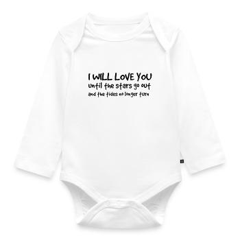 I WILL LOVE YOU until the stars go out.. - Organic Longsleeve Baby Bodysuit - white - Front