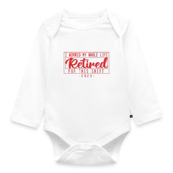 Retired I Worked My Whole Life For This Shirt - Body Bébé bio manches longues - blanc - Devant