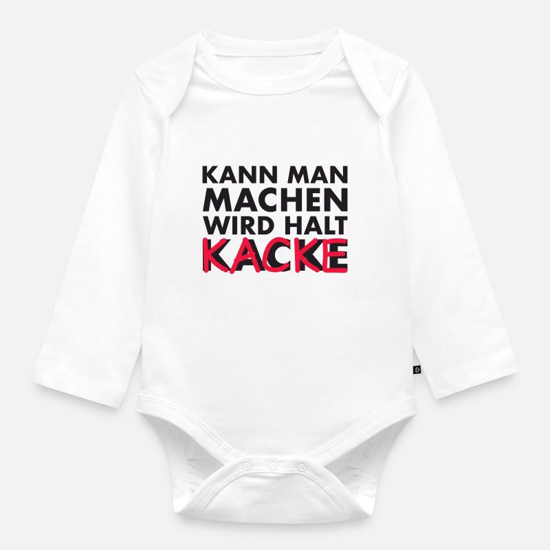 kann man machen, wird halt kacke - Baby Bio-Langarm-Body - Weiß