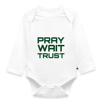 Pray Wait Trust - Organic Longsleeve Baby Bodysuit - white - Front