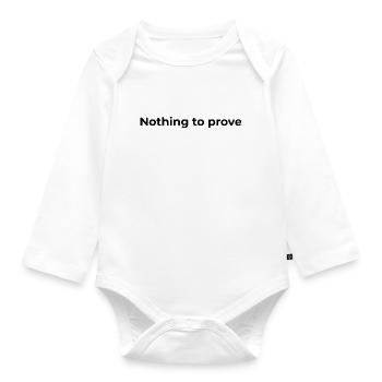 Freiheitszitat | Nichts zu beweisen - Baby Bio-Langarm-Body - Weiß - Vorne