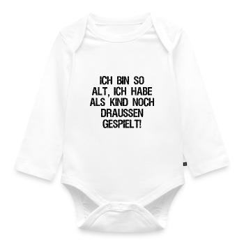 Ich bin so alt, ich hab noch draussen gespielt! - Baby Bio-Langarm-Body - Weiß - Vorne