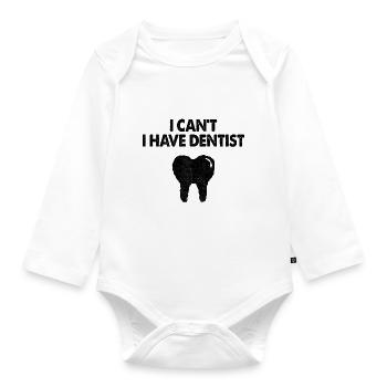 I Can't I Have Dentist Dental Dentistry Tooth Dent - Organic Longsleeve Baby Bodysuit - white - Front