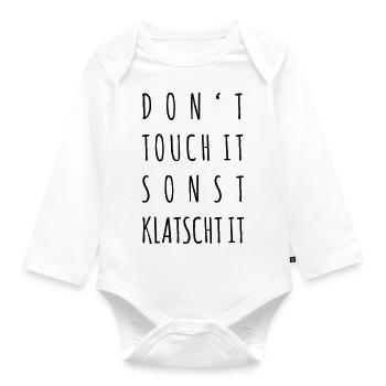 Don't touch it, sonst klatscht it - Baby Bio-Langarm-Body - Weiß - Vorne