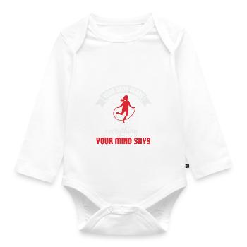 YOUR BODY HEARS EVERYTHING YOUR MIND SAYS - Organic Longsleeve Baby Bodysuit - white - Front