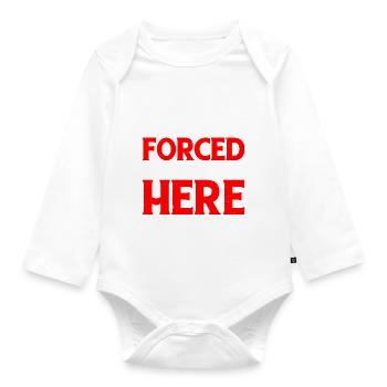 I Was Forced To Be Here 6 - Organic Longsleeve Baby Bodysuit - white - Front