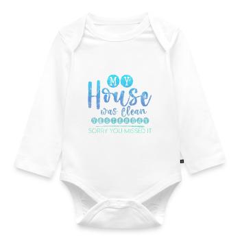 My House Was Clean Yesterday Sorry You Missed It 3 - Organic Longsleeve Baby Bodysuit - white - Front