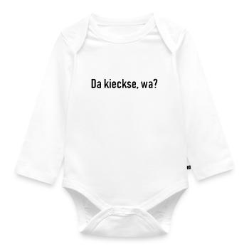 Da kieckse, huh? - Organic Longsleeve Baby Bodysuit - white - Front