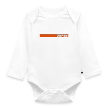 dump him Zitat Logo - Baby Bio-Langarm-Body - Weiß - Vorne