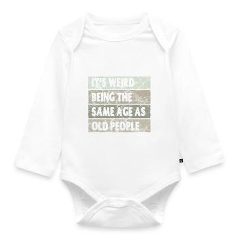 Es ist seltsam, im gleichen Alter wie alte Menschen zu sein - Baby Bio-Langarm-Body - Weiß - Vorne