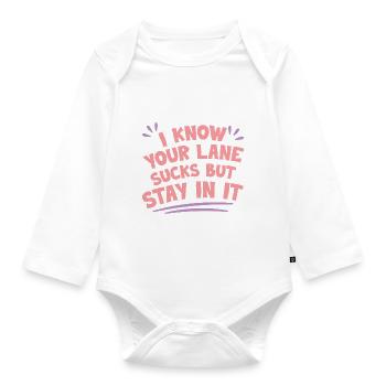 I Know Your Lane Sucks But Stay In It 4 - Organic Longsleeve Baby Bodysuit - white - Front