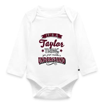 its a taylor name surname thing - Organic Longsleeve Baby Bodysuit - white - Front