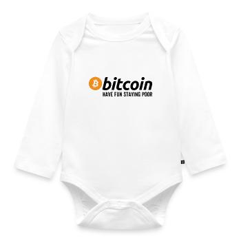 Bitcoin Have Fun Staying Poor - Organic Longsleeve Baby Bodysuit - white - Front