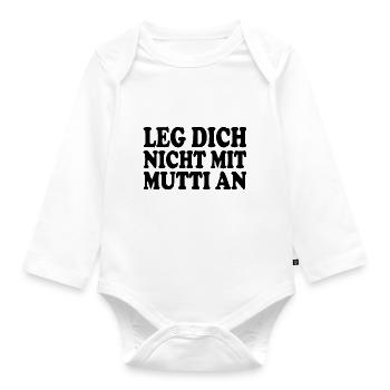 Leg dich nicht mit mutti an - Baby Bio-Langarm-Body - Weiß - Vorne