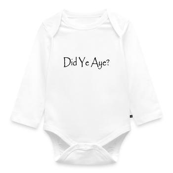 Did Ye Aye? - Organic Longsleeve Baby Bodysuit - white - Front