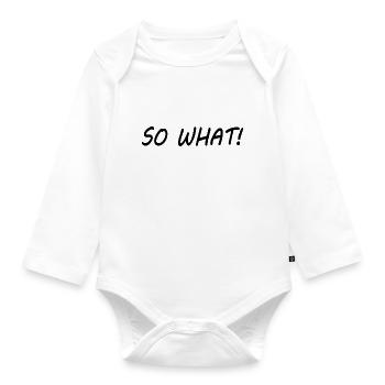 So what - Organic Longsleeve Baby Bodysuit - white - Front
