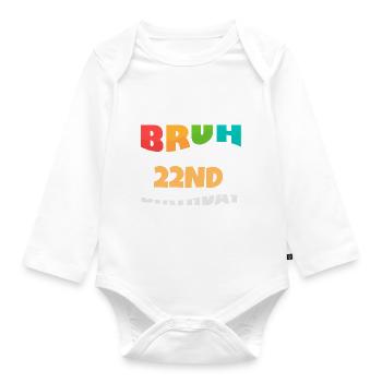 Bruh It's My 22nd Birthday Twenty Second Bday - Baby Bio-Langarm-Body - Weiß - Vorne