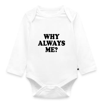 Why always me - Baby Bio-Langarm-Body - Weiß - Vorne