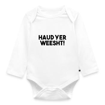 Haud Yer Weesht! - Funny Scottish Slang Quote - Organic Longsleeve Baby Bodysuit - white - Front