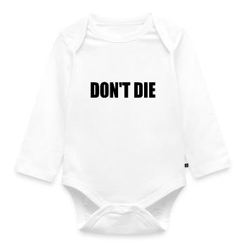 Don't die - Organic Longsleeve Baby Bodysuit - white - Front
