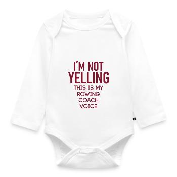 I ́m Not Yelling This Is My Rowing Coach Voice - Organic Longsleeve Baby Bodysuit - white - Front