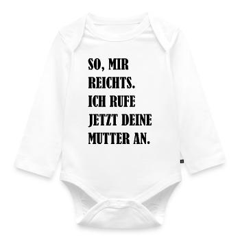 Mir Reichts Ich Rufe Deine Mutter An Fun Geschenk - Baby Bio-Langarm-Body - Weiß - Vorne