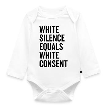 White Silence Equals White Consent - Organic Longsleeve Baby Bodysuit - white - Front