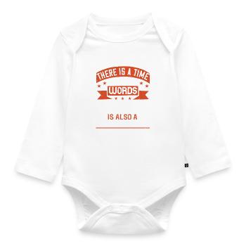 There is a time for many words, and there is also - Organic Longsleeve Baby Bodysuit - white - Front