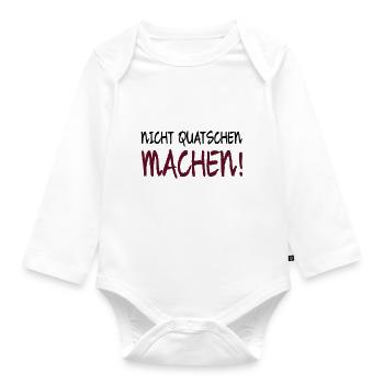 NICHT QUATSCHEN MACHEN! - Baby Bio-Langarm-Body - Weiß - Vorne
