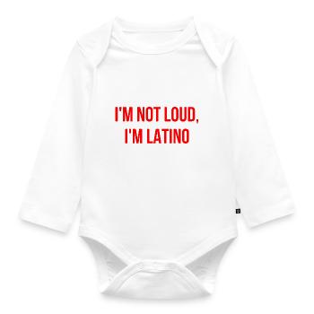 I'm not loud, I'm Latino English - Organic Longsleeve Baby Bodysuit - white - Front