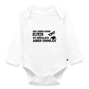 Ein Leben ohne Helau ist möglich.... - Baby Bio-Langarm-Body - Weiß - Vorne