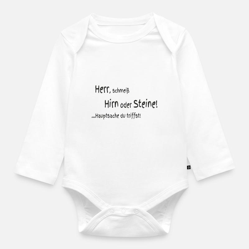 Herr schmeiß Hirn oder Steine - Baby Bio-Langarm-Body - Weiß