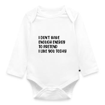Ich habe nicht genug Energie, um so zu tun, als würde ich dich mögen - Baby Bio-Langarm-Body - Weiß - Vorne