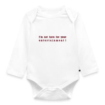 I ́m not here for your entertainment - Organic Longsleeve Baby Bodysuit - white - Front