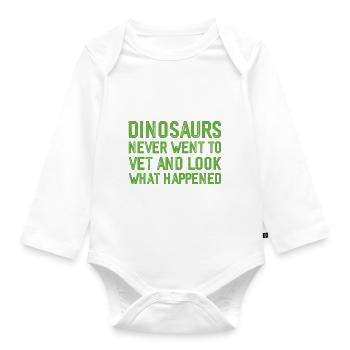 Dinosaurs Never Went To Vet, Look What Happened 3 - Organic Longsleeve Baby Bodysuit - white - Front