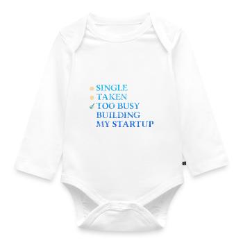 Single Taken Too Busy Building My Startup 3 - Baby Bio-Langarm-Body - Weiß - Vorne