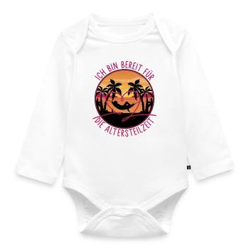 Ich bin bereit für die Altersteilzeit - Baby Bio-Langarm-Body - Weiß - Vorne