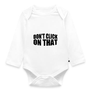 Don't Click On That 8 - Organic Longsleeve Baby Bodysuit - white - Front