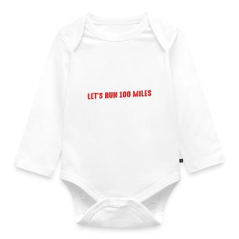 Let's Run 100 Miles For Fun 4 - Organic Longsleeve Baby Bodysuit - white - Front