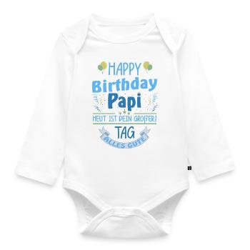 Happy Birthday Papa - Baby Bio-Langarm-Body - Weiß - Vorne