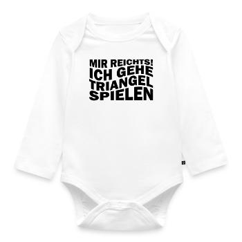 Mir reichts! Ich gehe Triangel spielen - Baby Bio-Langarm-Body - Weiß - Vorne