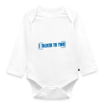 I talked to two people yesterday 4 - Organic Longsleeve Baby Bodysuit - white - Front