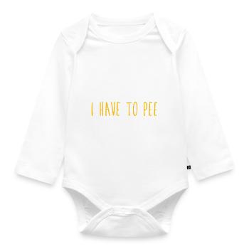I Have To Pee 5 - Baby Bio-Langarm-Body - Weiß - Vorne