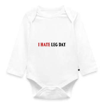 I Hate Leg Day 7 - Organic Longsleeve Baby Bodysuit - white - Front