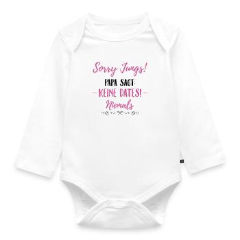 Sorry Jungs! Papa sagt: Keine Dates! Niemals - Baby Bio-Langarm-Body - Weiß - Vorne