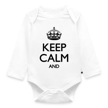 Keep calm and - Baby Bio-Langarm-Body - Weiß - Vorne
