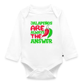 Jalapenos Are Always The Answer Funny Chili Peper - Organic Longsleeve Baby Bodysuit - white - Front