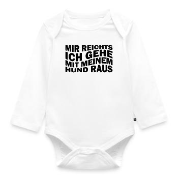 Mir reichts ich gehe mit meinem Hund raus - Baby Bio-Langarm-Body - Weiß - Vorne