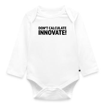 DON'T CALCULATE INNOVATE - Organic Longsleeve Baby Bodysuit - white - Front